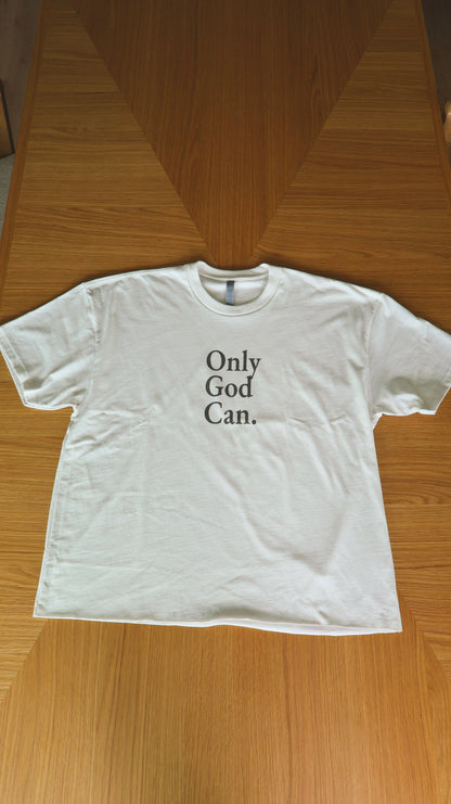 Only God Can T-Shirt