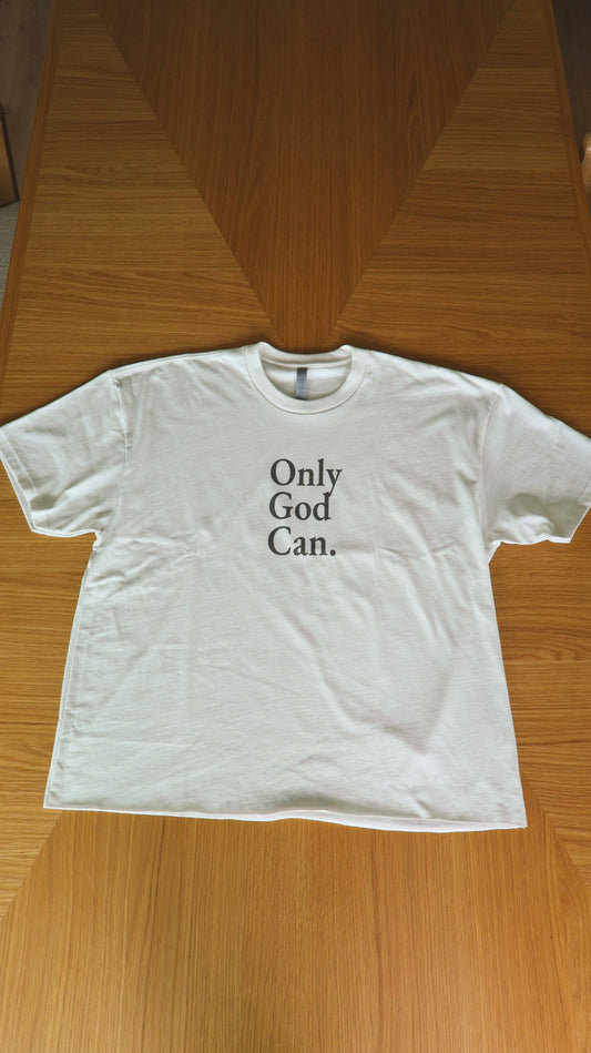 Only God Can T-Shirt