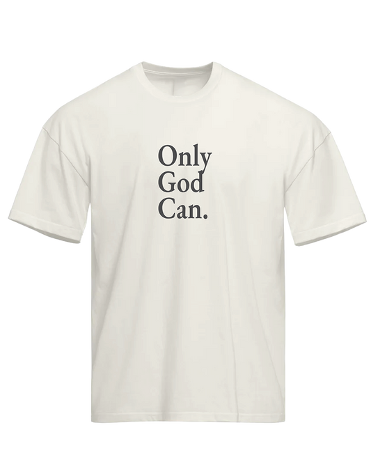Only God Can T-Shirt